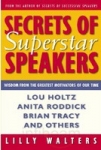 SECRETS OF SUPERSTAR SPEAKERS : Wisdom From The Greatest Motivators Of Our Time